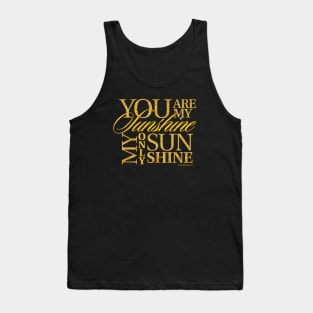 You Are My Sushine Tank Top